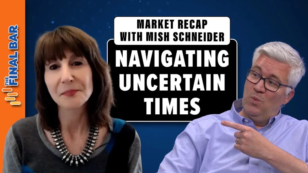 Navigating Uncertain Times: Market Recap with Mish Schneider