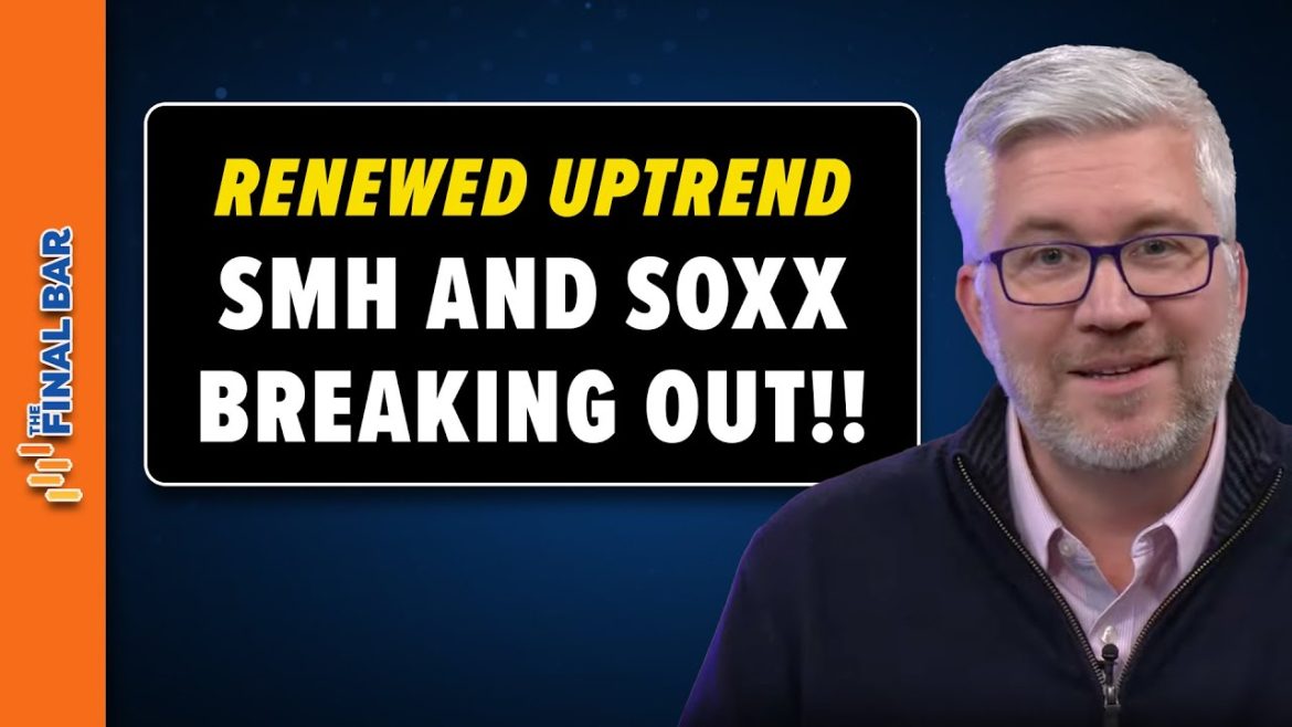 Renewed UPTREND for Semis — SMH and SOXX ETFs Breaking Out!