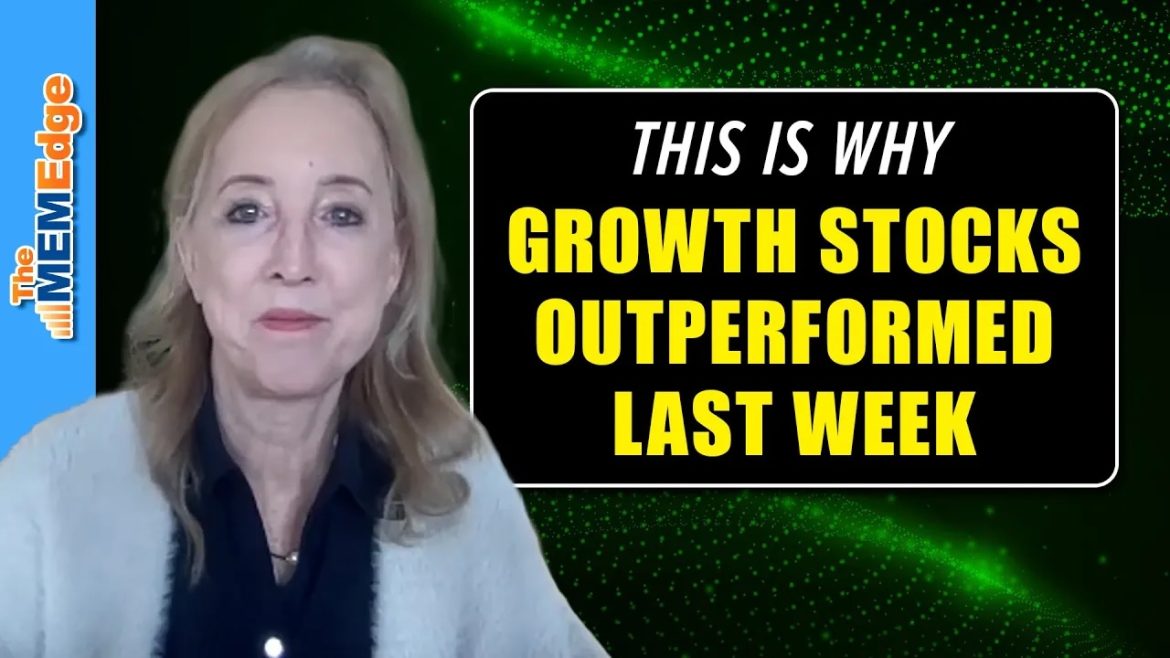 Here’s Why Growth Stocks Outperformed Last Week!