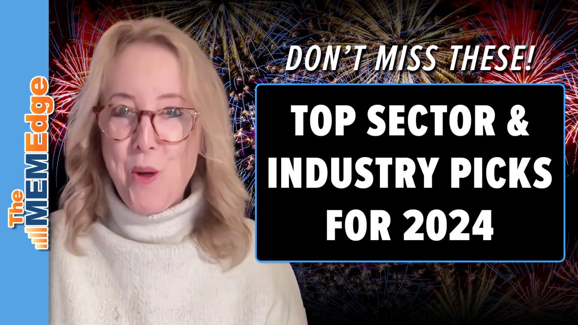 MEM TV: Don’t Miss These! TOP Sector and Industry PICKS for 2024